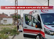 Elektrik hattı direğindeki kabloları keserken akıma kapılan kişi öldü