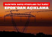 EPDK’dan elektrik satış fiyatlarıyla ilgili açıklama