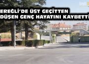 Ereğli’de üst geçitten düşen genç hayatını kaybetti