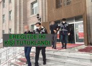 Ereğli’de İki Kişi Tutuklandı